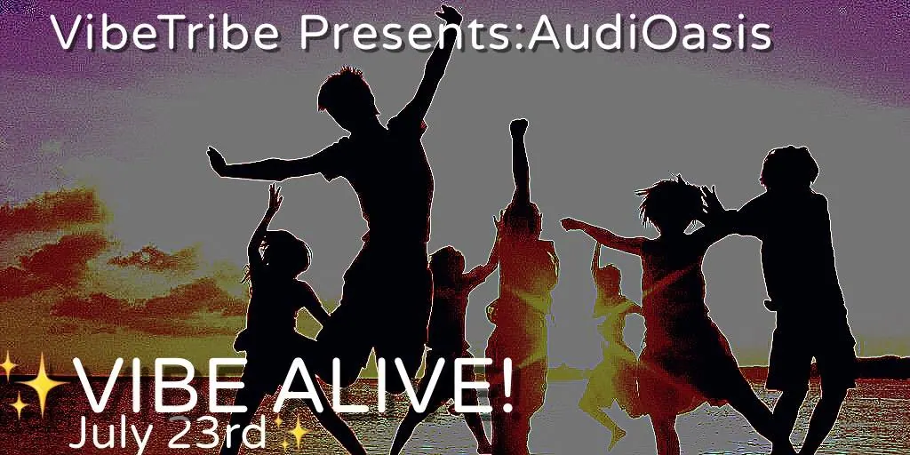 Flyer for VibeTribe Presents: AudiOasis! – Vibe Alive!