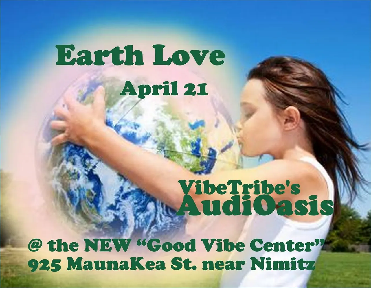 Flyer for “Earth Love” April 21st AudiOasis @ the Good Vibe Center!