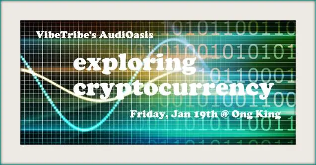 Flyer for AudiOasis: “Exploring Cryptocurrency” @ Ong King 1154 Fort Street Mall ~7 pm