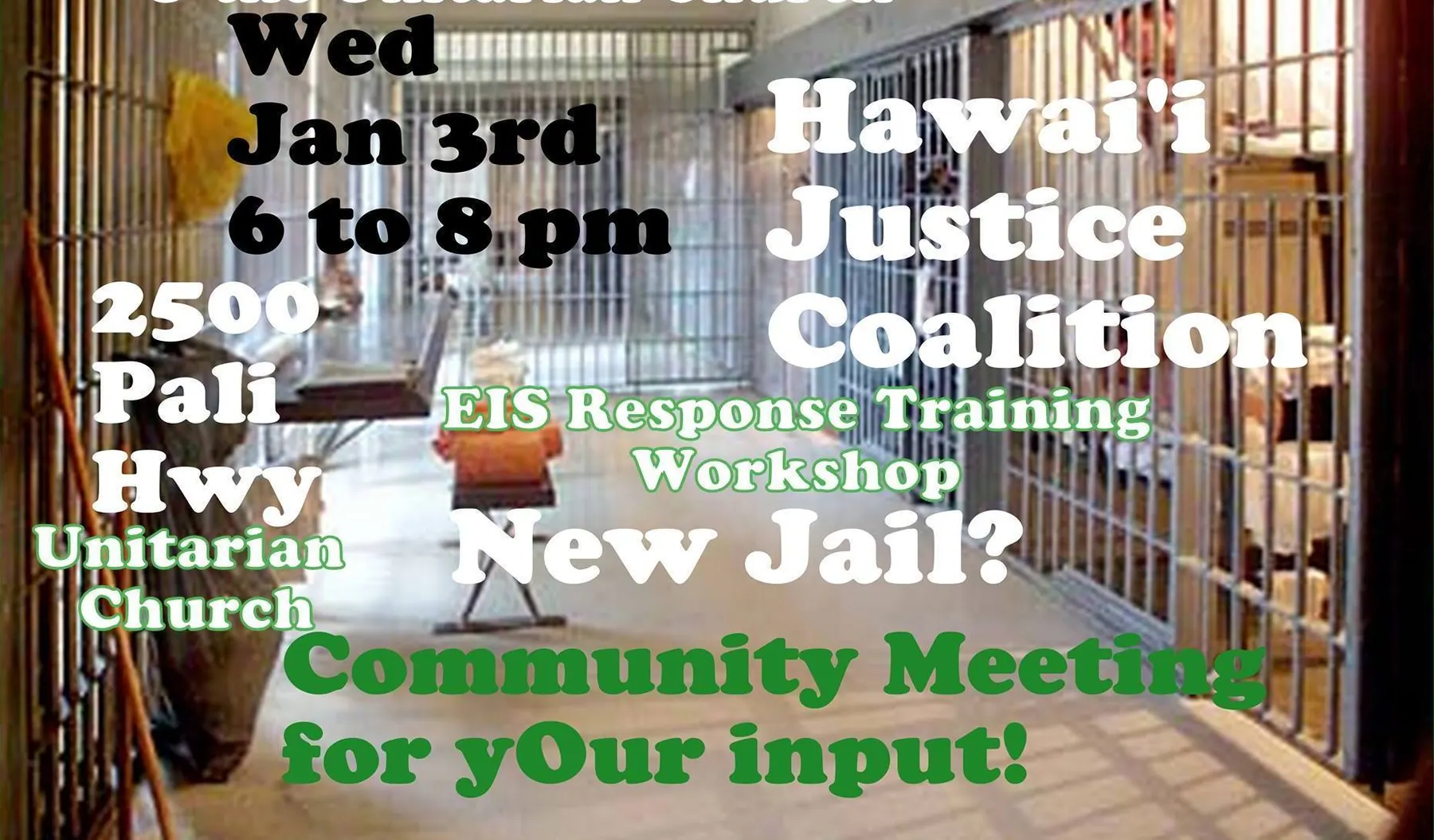 Flyer for Action for “No New Jail!” ~ Wed Jan 3rd 6 to 8 pm, with dinner :-) 2500 Pali Hwy @ Unitarian Church