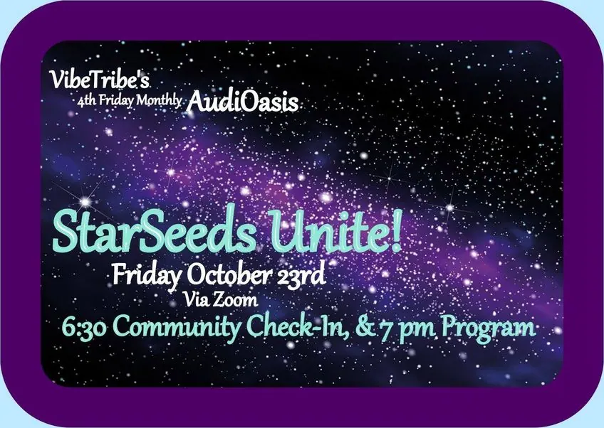 Flyer for VibeTribe’s AudiOasis: “StarSeeds Unite!” October 23, 2020