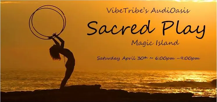 Flyer for VibeTribe AudiOasis: Sacred Play