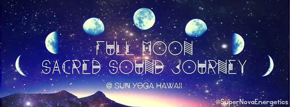 Flyer for SuperNova Energetics: FULL MOON Sacred Sound Journey July 16, 2016